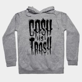 Cash is trash Hoodie